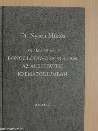 Dr. Mengele boncolóorvosa voltam az auschwitzi krematóriumban