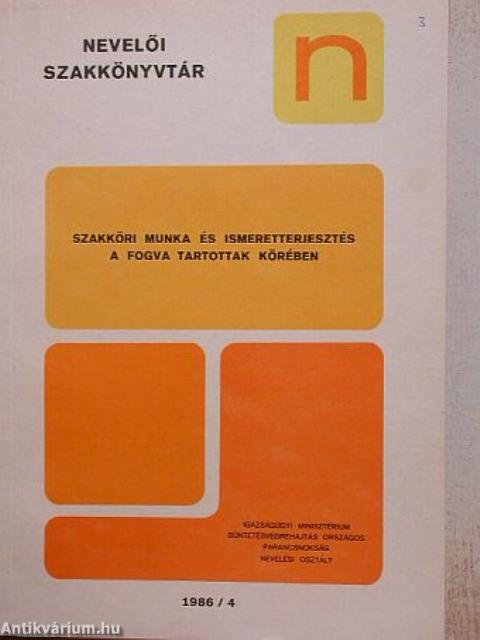 Szakköri munka és ismeretterjesztés a fogva tartottak körében 1986/4.