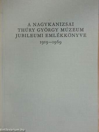 A nagykanizsai Thúry György Múzeum jubileumi emlékkönyve