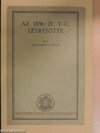 Az 1836 : 21. t.-c. létrejötte