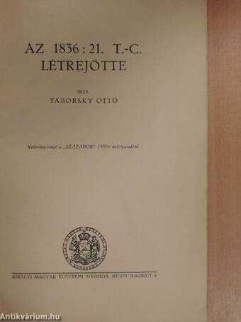 Az 1836 : 21. t.-c. létrejötte