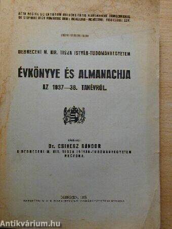 Debreceni M. Kir. Tisza István-Tudományegyetem Évkönyve és Almanachja az 1937-38. tanévről