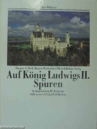 Auf König Ludwigs II. Spuren/In King Ludwig II's Footsteps/Sulle tracce di Luigi II di Baveria