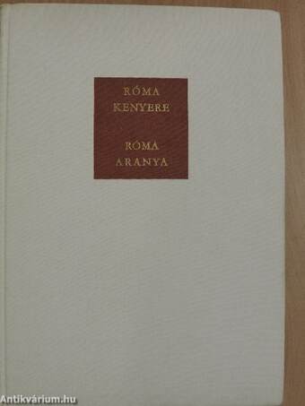 Róma kenyere, Róma aranya