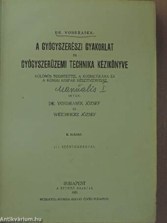 A gyógyszerészi gyakorlat és gyógyszerüzemi technika kézikönyve I-II.