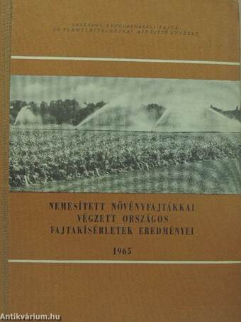 Nemesített növényfajtákkal végzett országos fajtakísérletek eredményei 1965