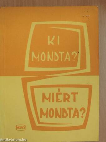 Ki mondta? Miért mondta?