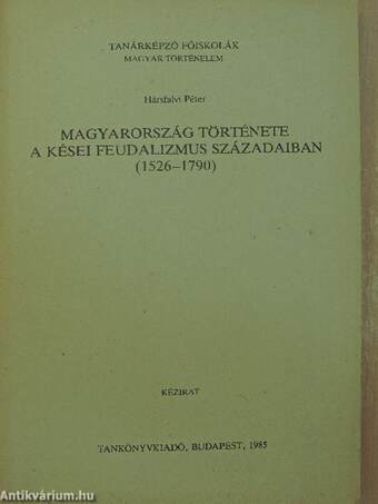 Magyarország története a kései feudalizmus századaiban (1526-1790)