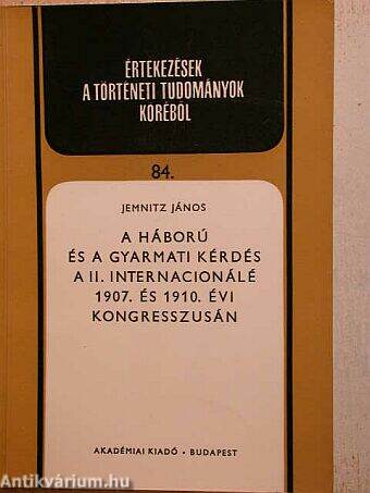 A háború és a gyarmati kérdés a II. Internacionálé 1907. és 1910. évi kongresszusán