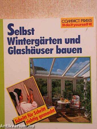 Selbst Wintergärten und glashäuser bauen