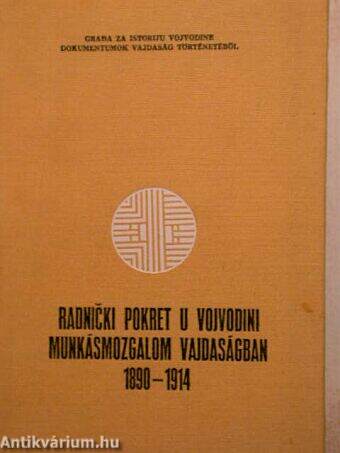 Radnicki pokret u Vojvodini 1890-1914/Munkásmozgalom Vajdaságban 1890-1914