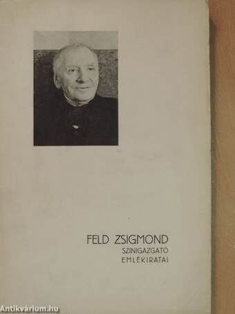 Feld Zsigmond szinigazgató emlékiratai