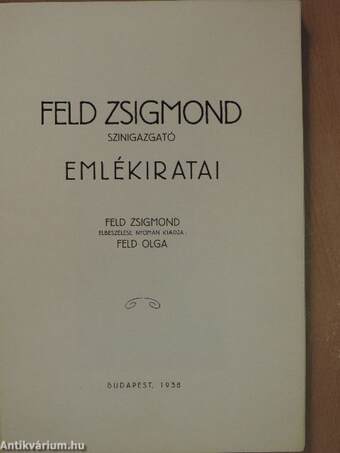 Feld Zsigmond szinigazgató emlékiratai