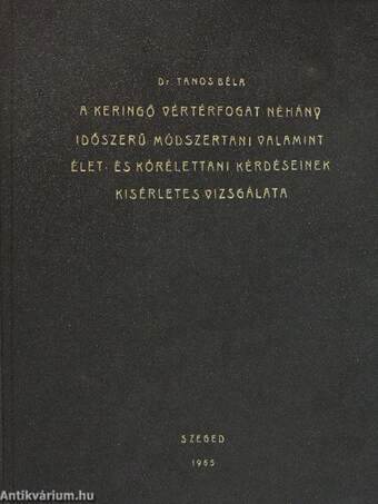 A keringő vértérfogat néhány időszerű módszertani, valamint élet- és kórélettani kérdéseinek kísérletes vizsgálata