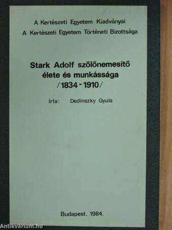 Stark Adolf szőlőnemesítő élete és munkássága /1834-1910/