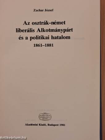 Az osztrák-német liberális Alkotmánypárt és a politikai hatalom 1861-1881