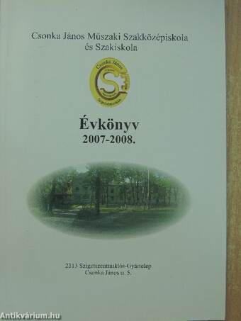 A Csonka János Műszaki Szakközépiskola és Szakiskola Évkönyve 2007/2008