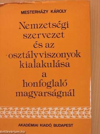 Nemzetségi szervezet és az osztályviszonyok kialakulása a honfoglaló magyarságnál