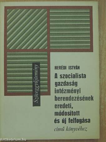 Szöveggyűjtemény Herédi István "A szocialista gazdaság intézményi berendezésének eredeti, módosított és új felfogása" című könyvéhez