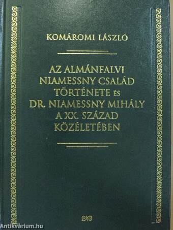 Az almánfalvi Niamessny család története és Dr. Niamessny Mihály a XX. század közéletében