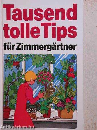 Tausend tolle Tips für Zimmergärtner