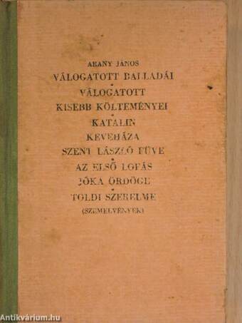 Arany János válogatott balladái/Arany János válogatott kisebb költeményei/Katalin/Keveháza/Szent László füve/Az első lopás/Jóka ördöge/Szemelvények Arany János Toldi szerelme czímű eposzából