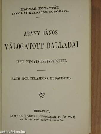 Arany János válogatott balladái/Arany János válogatott kisebb költeményei/Katalin/Keveháza/Szent László füve/Az első lopás/Jóka ördöge/Szemelvények Arany János Toldi szerelme czímű eposzából