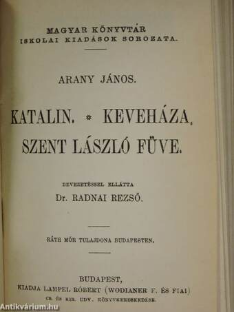 Arany János válogatott balladái/Arany János válogatott kisebb költeményei/Katalin/Keveháza/Szent László füve/Az első lopás/Jóka ördöge/Szemelvények Arany János Toldi szerelme czímű eposzából