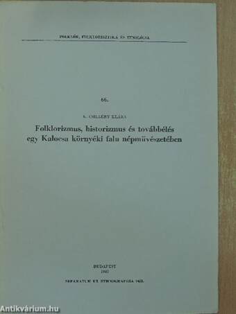 Folklorizmus, historizmus és továbbélés egy Kalocsa környéki falu népművészetében