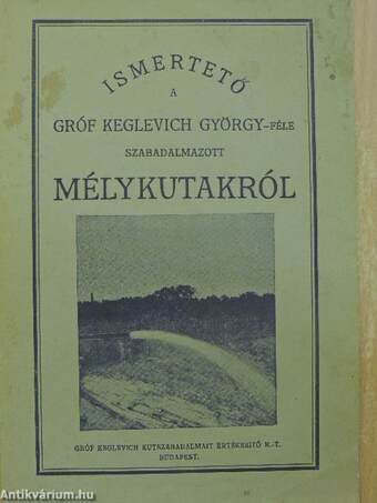 Ismertető a gróf Keglevich György-féle szabadalmazott mélykutakról