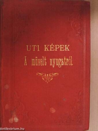 Uti képek a müvelt Nyugatról