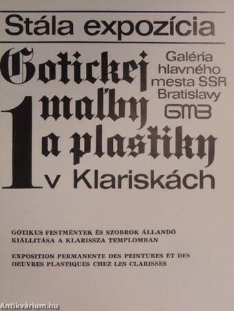 Stála expozícia Gotickej Malby A Plastiky v Klariskách/Exposition Permanente des Peintures et des Oeuvres Plastiques chez les Clarisses