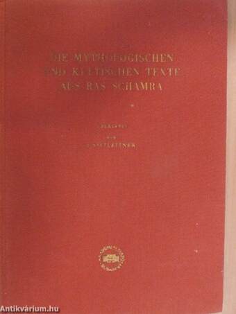 Die mythologischen und kultischen Texte aus Ras Schamra
