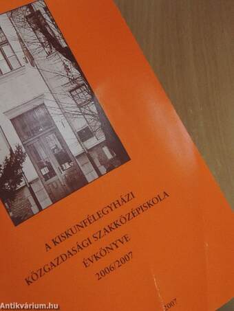 A Kiskunfélegyházi Közgazdasági Szakközépiskola Évkönyve 2006/2007