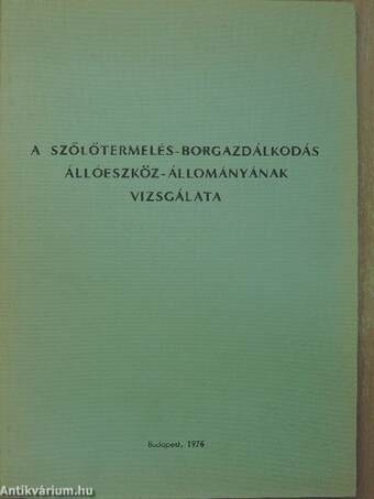 A szőlőtermelés-borgazdálkodás állóeszköz-állományának vizsgálata