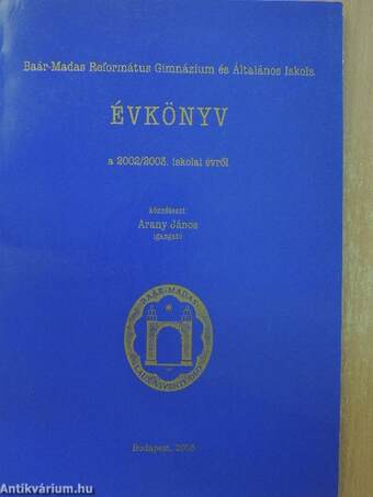 Baár-Madas Református Gimnázium és Általános Iskola Évkönyv a 2002/2003. iskolai évről