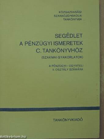 Segédlet a Pénzügyi ismeretek c. tankönyvhöz