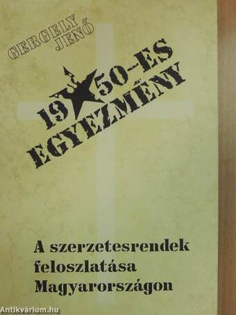 Az 1950-es egyezmény és a szerzetesrendek felszámolása Magyarországon