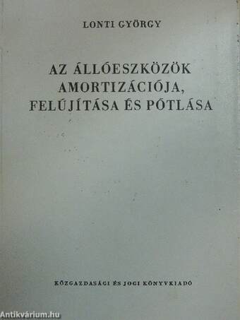 Az állóeszközök amortizációja, felújítása és pótlása