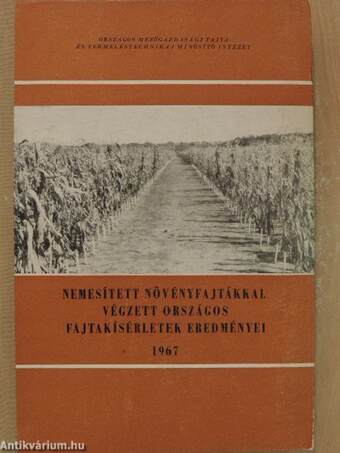 Nemesített növényfajtákkal végzett országos fajtakísérletek eredményei 1967