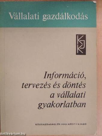 Információ, tervezés és döntés a vállalati gyakorlatban