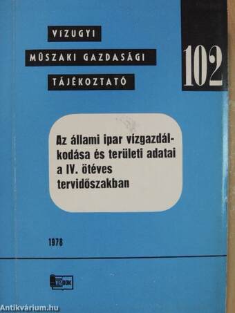 Az állami ipar vízgazdálkodása és területi adatai a IV. ötéves tervidőszakban