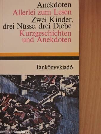 Anekdoten/Allerlei zum Lesen/Zwei Kinder, drei Nüsse, drei Diebe/Kurzgeschichten und Anekdoten