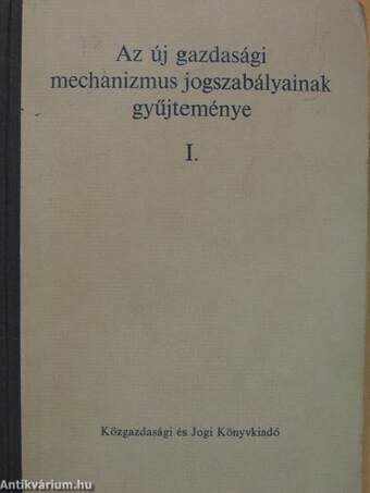 Az új gazdasági mechanizmus jogszabályainak gyűjteménye I-IV.