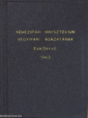 Nehézipari Minisztérium Vegyipari ágazatának évkönyve 1963