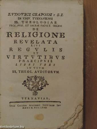 De religione revelata eius regulis et virtutibus praecipuis I-III./De deo et divinis eius attributis I-III./De augustissimis trinitatis et incarnationis mysteriis I-II./De gratia christi I-IV.