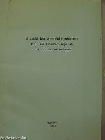 A szőlő-bortermelési rendszerek 1983. évi tevékenységének ökonómiai értékelése