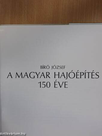 A magyar hajóépítés 150 éve