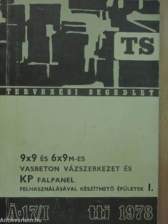 9x9 és 6x9m-es vasbeton vázszerkezet és KP falpanel felhasználásával készíthető épületek I-II.