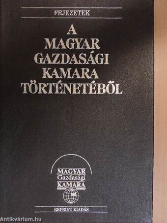 Fejezetek a Magyar Gazdasági Kamara történetéből